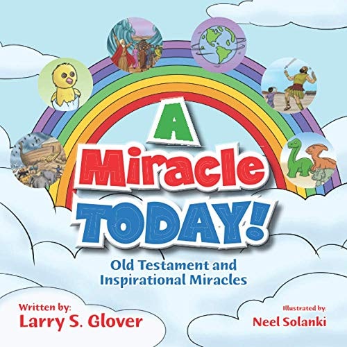A Miracle Today! Old Testament and Inspirational Miracles