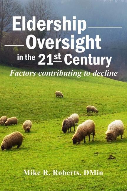Eldership Oversight in the Twenty-First Century: : Factors Contributing to Decline