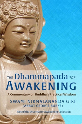 The Dhammapada for Awakening A Commentary on Buddha's Practical Wisdom