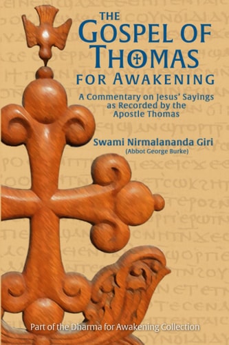 The Gospel of Thomas for Awakening A Commentary on Jesus' Sayings As Recorded by the Apostle Thomas
