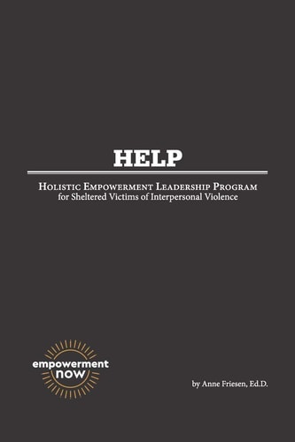 H. E. L. P. Holistic Empowerment Leadership Program for Sheltered Victims of Interpersonal Violence