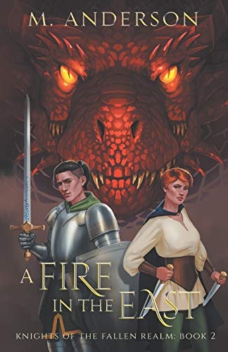 A Fire in the East Knights of the Fallen Realm: Book 2