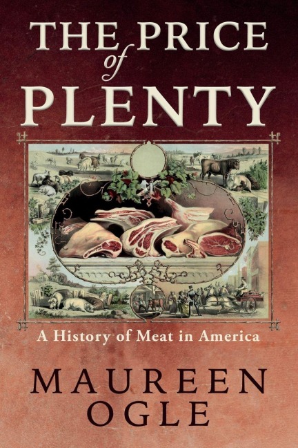 The Price of Plenty: A History of Meat in America