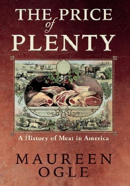 The Price of Plenty: A History of Meat in America