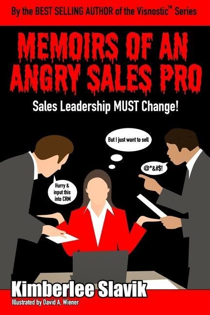 Memoirs of an Angry Sales Pro: Sales Leadership MUST Change!