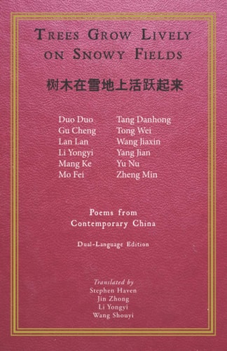 Trees Grow Lively on Snowy Fields Poems from Contemporary China