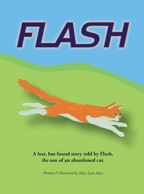 Flash: A lost, but found story told by Flash, the son of an abandoned cat.