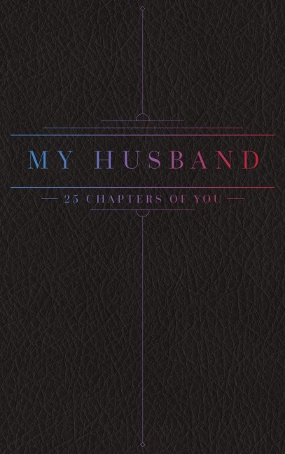 25 Chapters Of You: My Husband
