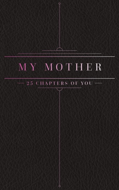 25 Chapters Of You: My Mother