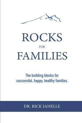 Rocks for Families: The building blocks for successful, happy, healthy families