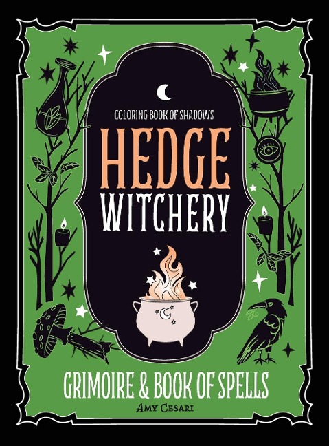 Coloring Book of Shadows: Hedge Witchery Grimoire &amp; Book of Spells