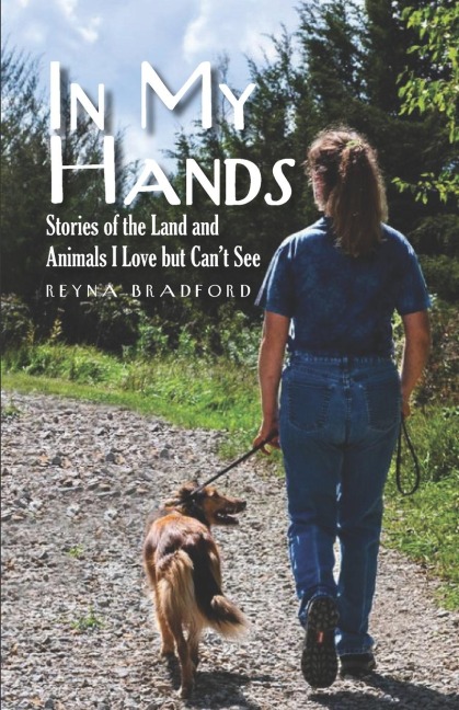 In My Hands: Stories of the Land and Animals I Love but Cant See