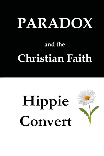 TWO BOOKS: Paradox and the Christian Faith & Hippie Convert