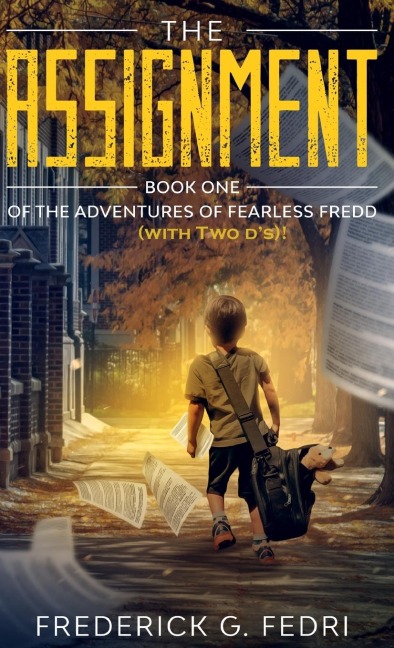 The Adventures of Fearless Fredd (with Two ds)!: Book One - The Assignment
