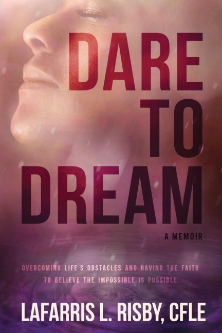 Dare To Dream: Overcoming lifes obstacles and having the faith to believe the impossible is possible