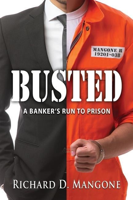 Busted: A Bankers Run to Prison