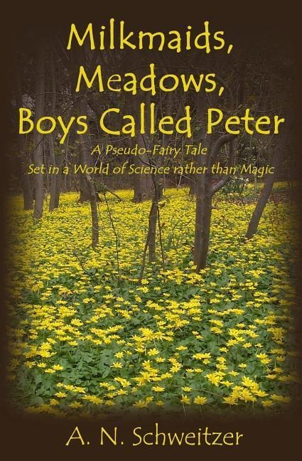 Milkmaids, Meadows, Boys Called Peter: A Pseudo-Fairy Tale Set in a World of Science rather than Magic