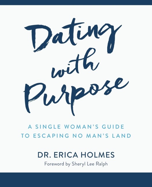 Dating with Purpose: A Single Womans Guide to Escaping No Mans Land
