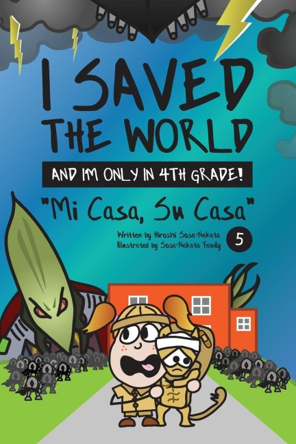 I Saved the World and Im Only in 4th Grade!: Mi Casa, Su Casa (Book 5)