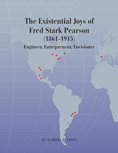 The Existential Joys of Fred Stark Pearson (18961-1915) Engineer, Entrepreneur, Invisioner