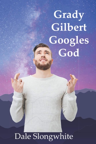Grady Gilbert Googles God