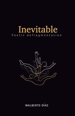 Inevitable: poetic defragmentation