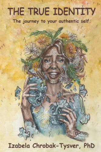 The True Identity The Journey to Your Authentic Self
