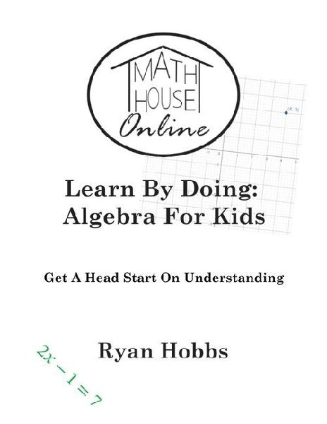 Learn By Doing: Algebra For Kids