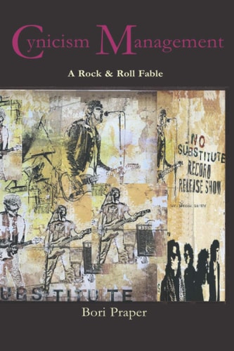 Cynicism Management A Rock & Roll Fable