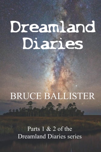 Dreamland Diaries Parts 1 and 2 of the 4 Part Series