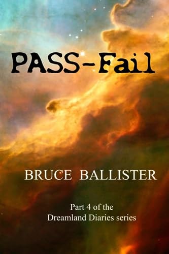 PASS-Fail Part 4 of the Dreamland Diaries Series