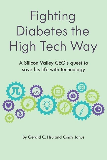 Fighting Diabetes the High Tech Way: A Silicon Valley CEOs quest to save his life with technology