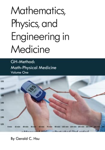 Mathematics, Physics, and Engineering in Medicine GH-Method: Math-Physical Medicine