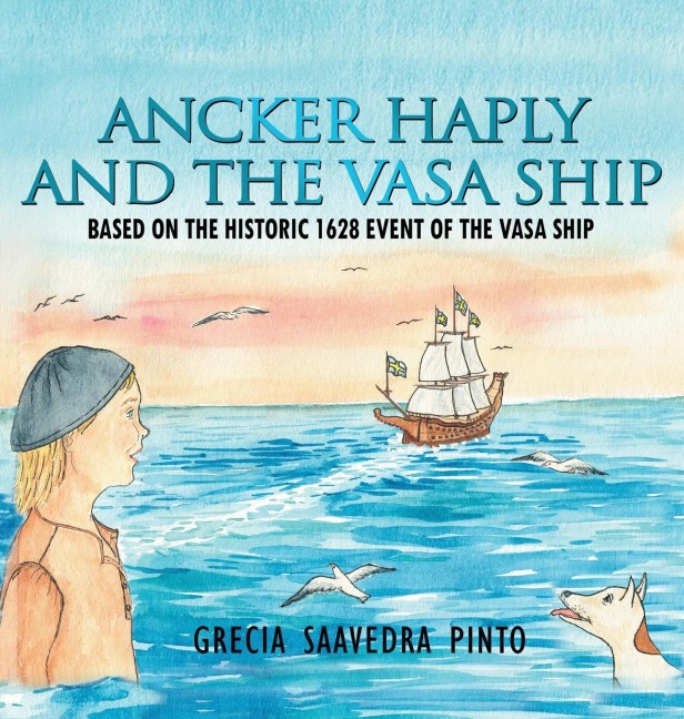 Ancker Haply And The Vasa Ship: Based on the historic 1628 event of the Vasa Ship