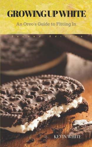 Growing Up White An Oreo's Guide to Fitting in (illustrated Version)