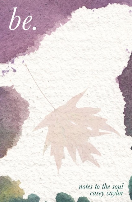 be.: notes to the soul