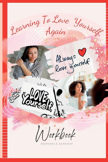Learning to Love Yourself, Again: Your Journey to Rediscover Self-Love