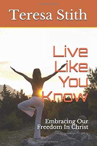 Live Like You Know Embracing Our Freedom In Christ