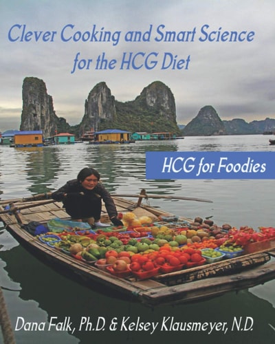 HCG for Foodies Clever Cooking and Smart Science for the HCG Diet