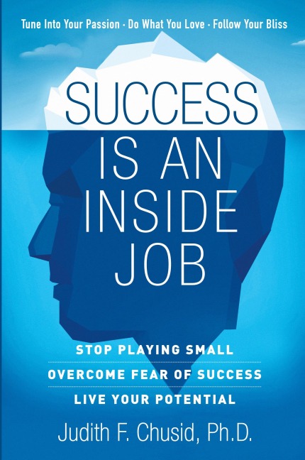 Success Is An Inside Job: Overcome Fear of Success - Live Your Potential