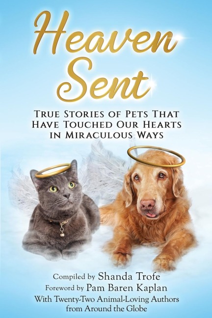 Heaven Sent: True Stories of Pets That Have Touched Our Hearts in Miraculous Ways