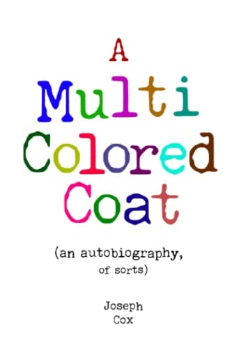 A Multi Colored Coat (an Autobiography of Sorts)