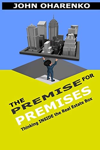 The Premise for Premises Thinking Inside the Real Estate Box