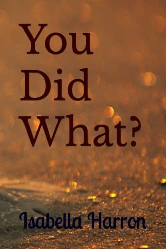 You Did What? A Second Chance for Love. An Older Woman Younger Man Love Story.