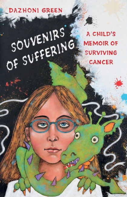 SOUVENIRS OF SUFFERING: A Child's Memoir of Surviving Cancer