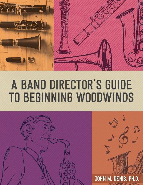 A Band Directors Guide to Beginning Woodwinds