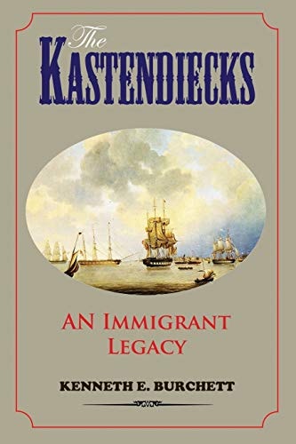 The Kastendiecks An Immigrant Legacy