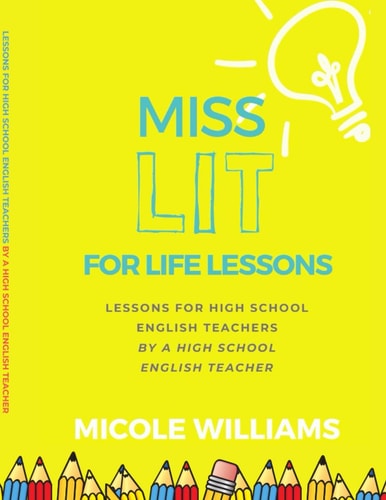 Miss Lit for Life Lessons For High School English Teachers by a High School English Teacher