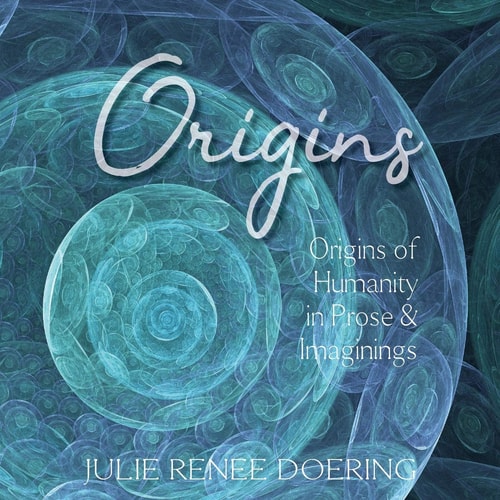 Origins Origins of Humanity in Prose & Images