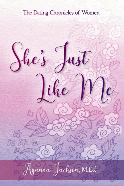 Shes Just Like Me: The Dating Chronicles of Women